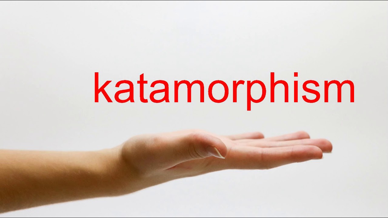 How to Pronounce katamorphism - American English