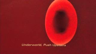 Underworld - Push Upstairs (Roger S. Blue Plastic People Mix)