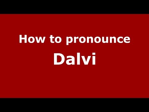 How to pronounce Dalvi