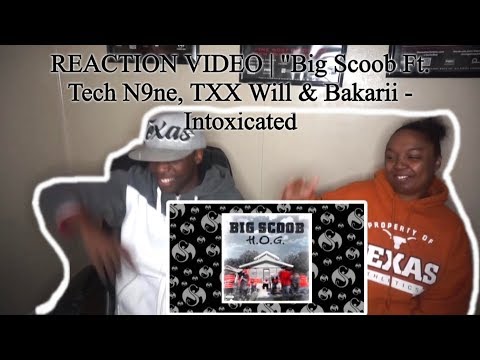 REACTION VIDEO | "Big Scoob Ft. Tech N9ne, TXX Will & Bakarii - Intoxicated