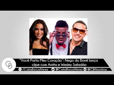 NEGO DO BOREL LANÇA CLIPE COM ANITTA E WESLEY SAFADÃO - CALA BOCA NEWS