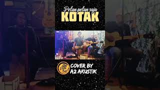 Download lagu KOTAK - Pelan Pelan Saja || Cover By A2 akustik mp3