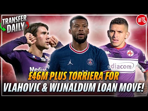£46m Plus Torriera For Vlahovic & Wijnaldum Loan Move! | AFTV Transfer Daily