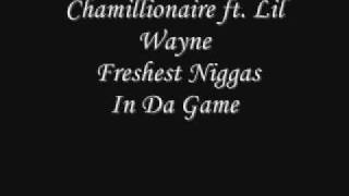 Chamillionaire feat. Lil Wayne - Freshest Niggas In tha Game