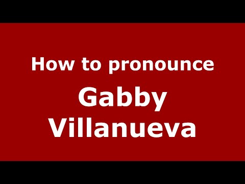 How to pronounce Gabby Villanueva (Mexico/Mexican Spanish) - PronounceNames.com