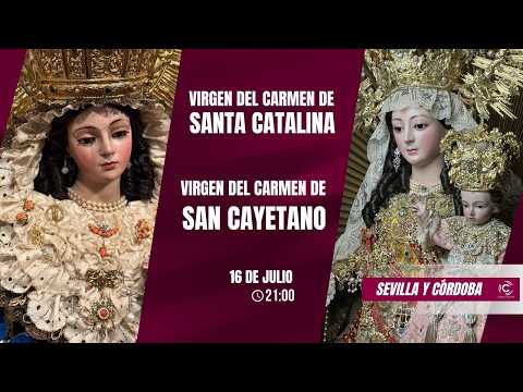 🔴 EN DIRECTO: Virgen del Carmen: Santa Catalina (Sevilla) y San Cayetano (Córdoba)