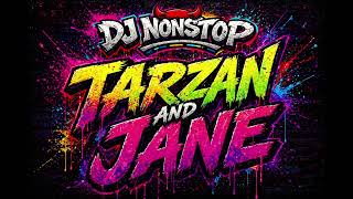 Download lagu DJ Nonstop - Tarzan and Jane (ReMix) mp3