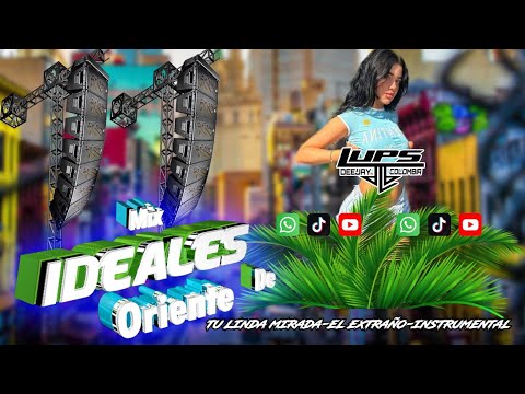 Mix Ideales De Oriente Tu Linda Mirada El Extraño Instrumental DJ LUPS COLOMBIA