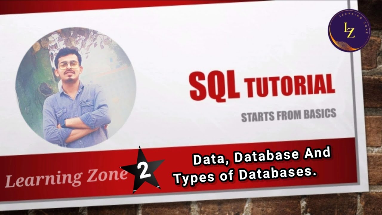 SQL Tutorial - ( 2 ) //Data, Database And Types of Databases // Learning Zone.