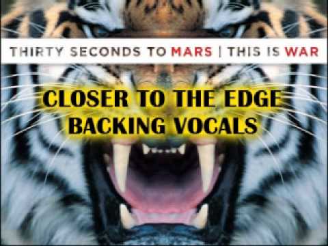 Closer To The Edge - 30 Seconds To Mars (Backing Vocals/Synth)