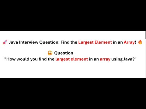 How Would You Find The Largest Element In An Array Using Java Java Interview Program 2025