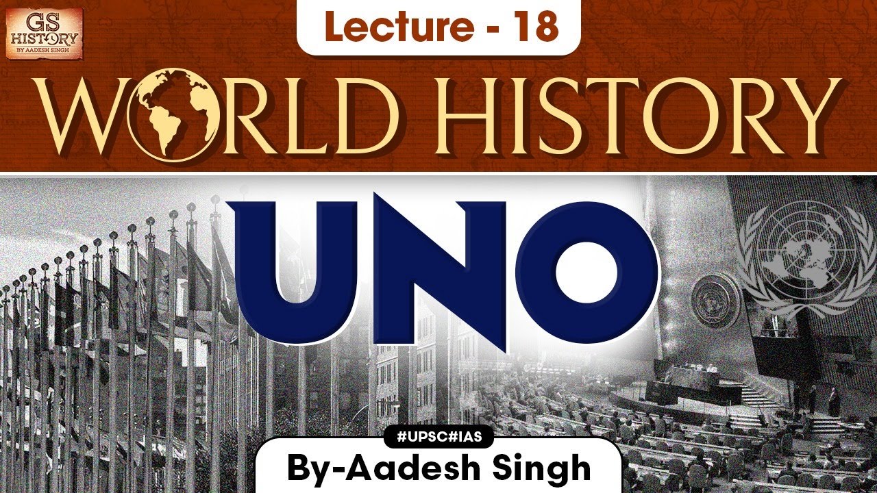 United Nations Organization | world History series | Lecture - 18 | UPSC GS History by Aadesh Singh
