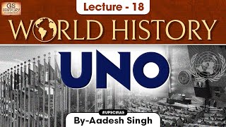 United Nations Organization | world History series | Lecture - 18 | UPSC GS History by Aadesh Singh