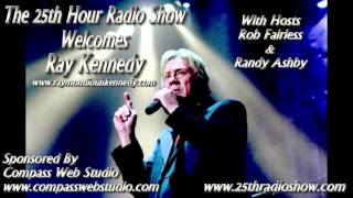 Ray Kennedy - Singer/Songwriter For Television & Motion Pictures - 'The 25th Hour Radio Show"