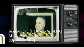 Juan Magan ft  Deorro &amp; MAKJ - Muñequita Linda (Dj Serillo Mix) 2019