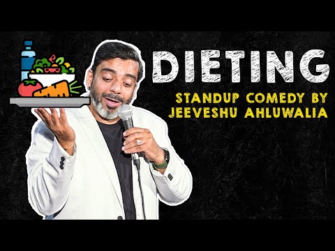 Dieting - Stand Up Comedy by Jeeveshu Ahluwalia