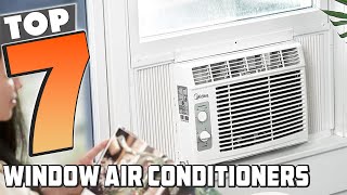7 Best Window Air Conditioners for Quiet, Powerful Cooling