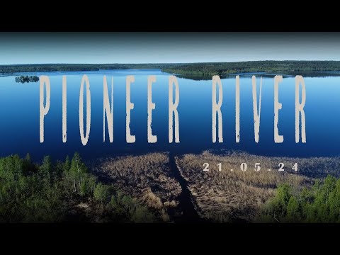 Река пионерка лен. обл. первое прохождение май 2024. Pioneer River