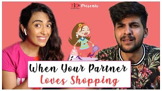 TID | When your Partner loves Shopping | Ft. Jinal Joshi and Sohil Singh Jhuti