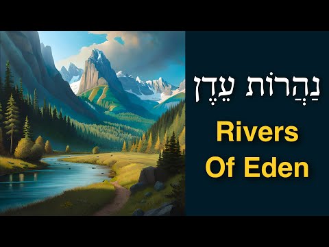 The Rivers of Eden (Naharot Eden נַהֲרוֹת עֵדֶן)