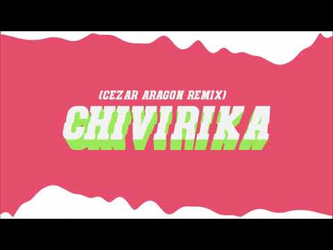 CHIVIRIKA REMIX -  CEZAR ARAGON, VILLANO RD, YAILIN  LA MAS VIRAL