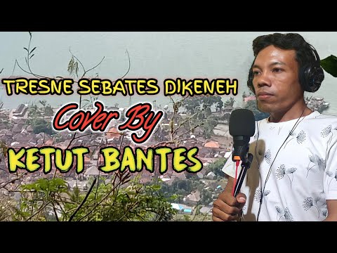 COVER LAGU BALI AGUNG WIRASUTHA || TRESNA SEBATES DI KENEH VERSI KETUT BANTES