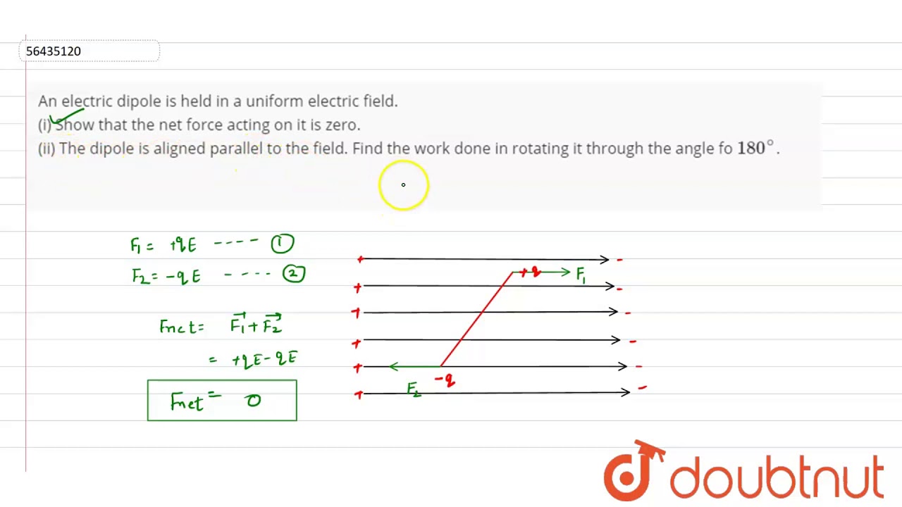 An electric dipole is held in a uniform electric field. (i) Show that the net force acting on it