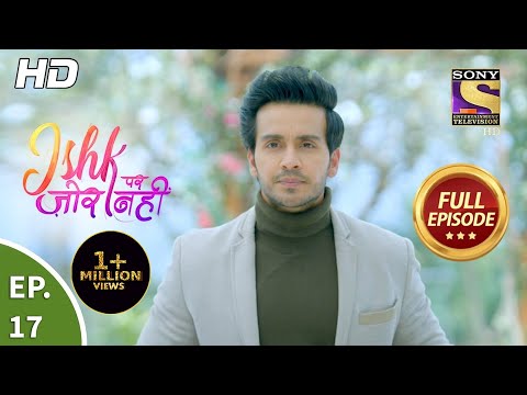 Ishk Par Zor Nahi - Ep 17 - Full Episode - 6th April, 2021