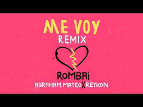 Me voy remix rombai x reykon x abraham mateo 😿😿