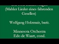 "Die zwei blauen Augen" from Mahler's Lieder eines fahrenden Gesellen. Wolfgang Holzmair, baritone
