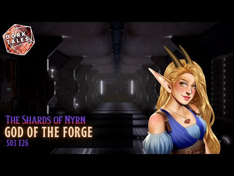 The Shards of Nyrn | S3 E26 | God of the Forge | D&D Actual Play Homebrew