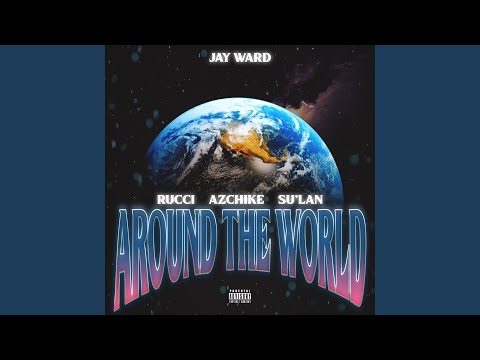 Around The World (feat. Rucci, AzChike & Su'lan)