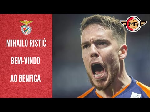 MIHAILO RISTIĆ | BEM-VINDO AO BENFICA