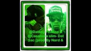 Datboy Finesse ft Casanova slim-Dat Sac [prod.By Nard & B]