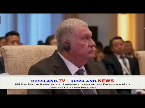 245 Mrd Dollar Handelsboom! Sprunghaft angestiegene Energiegeschäfte zwischen China und Russland