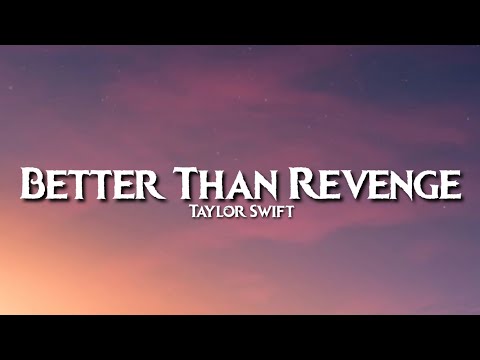 Taylor Swift - Better Than Revenge (Lyrics) | She Took Him Faster Than You Can Say Sabotage