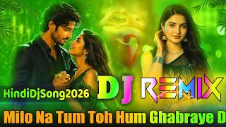 Download lagu Milo Na Tum Toh Hum Ghabraye 💞 Dj Remix Song 💞 Hindi New Dj Song 2026 💞 New Dj Vishal Bhai mp3