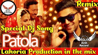 PATOLA Remix - GURU RANDHAWA ft. Lahoria Production Dhol mix New Punjabi Dj Arsh Record Dj Bass