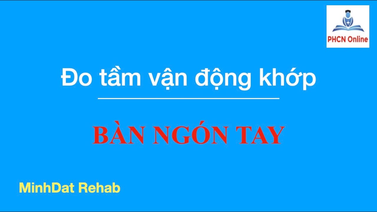 Đo tầm vận động khớp: Bàn tay và Ngón tay