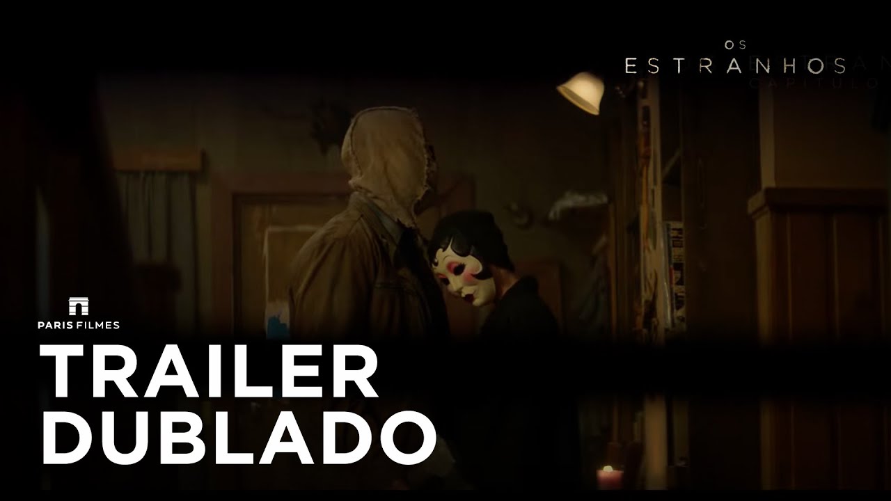 Trailer oficial de Os Estranhos - Capítulo 1 - Legendado e Dublado Não Oficial