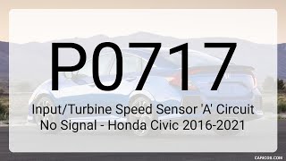 DTC P0717: Input/Turbine Speed Sensor 'A' Circuit No Signal - Honda Civic 2016-2021