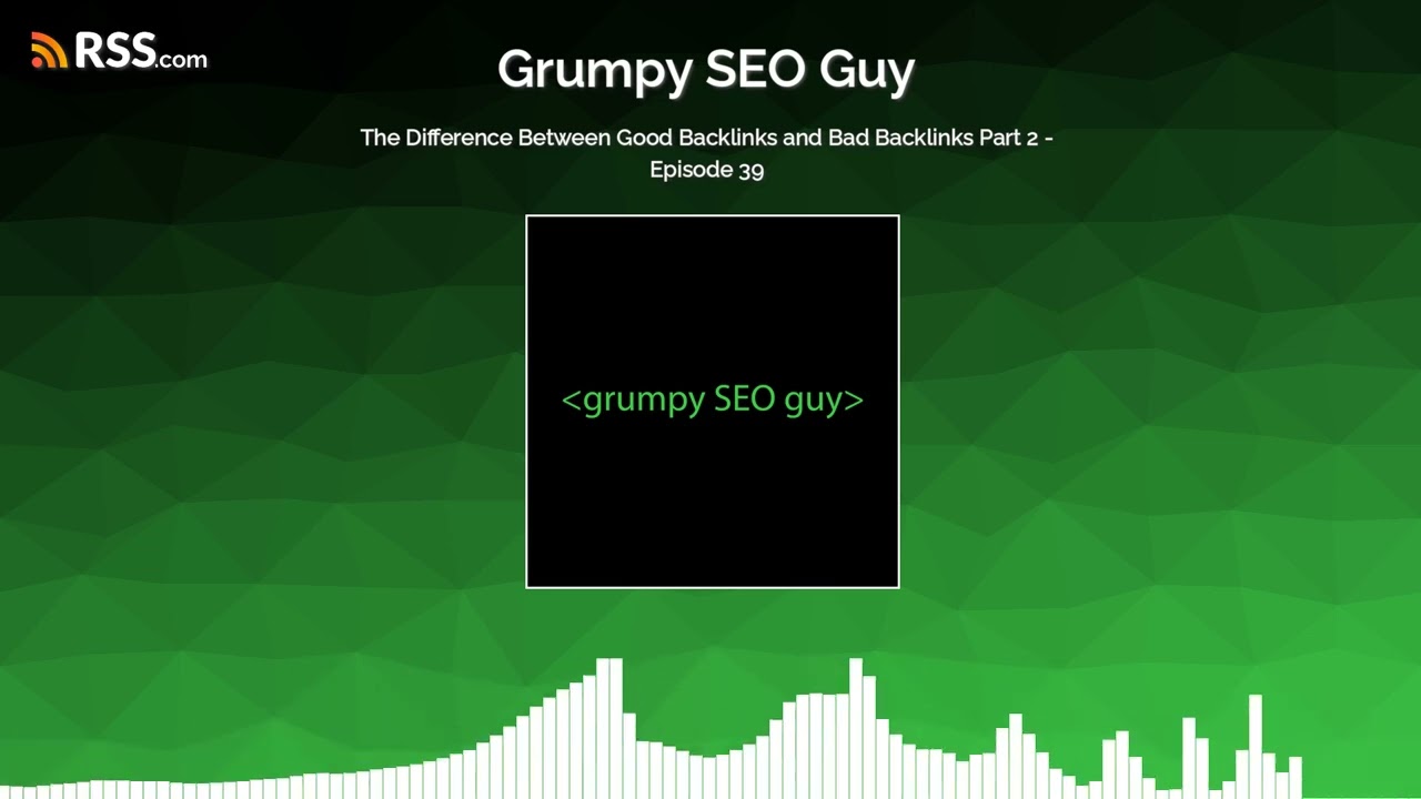 The Difference Between Good Backlinks and Bad Backlinks Part 2 - Episode 39