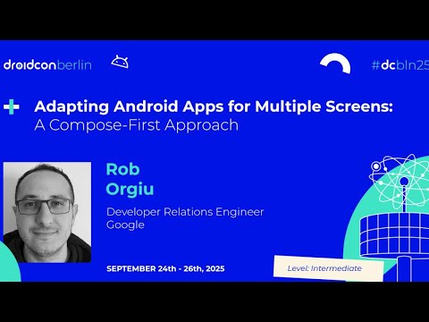 Adapting Android Apps for Multiple Screens Compose-First Approach - Rob Orgiu | droidcon Berlin 2025