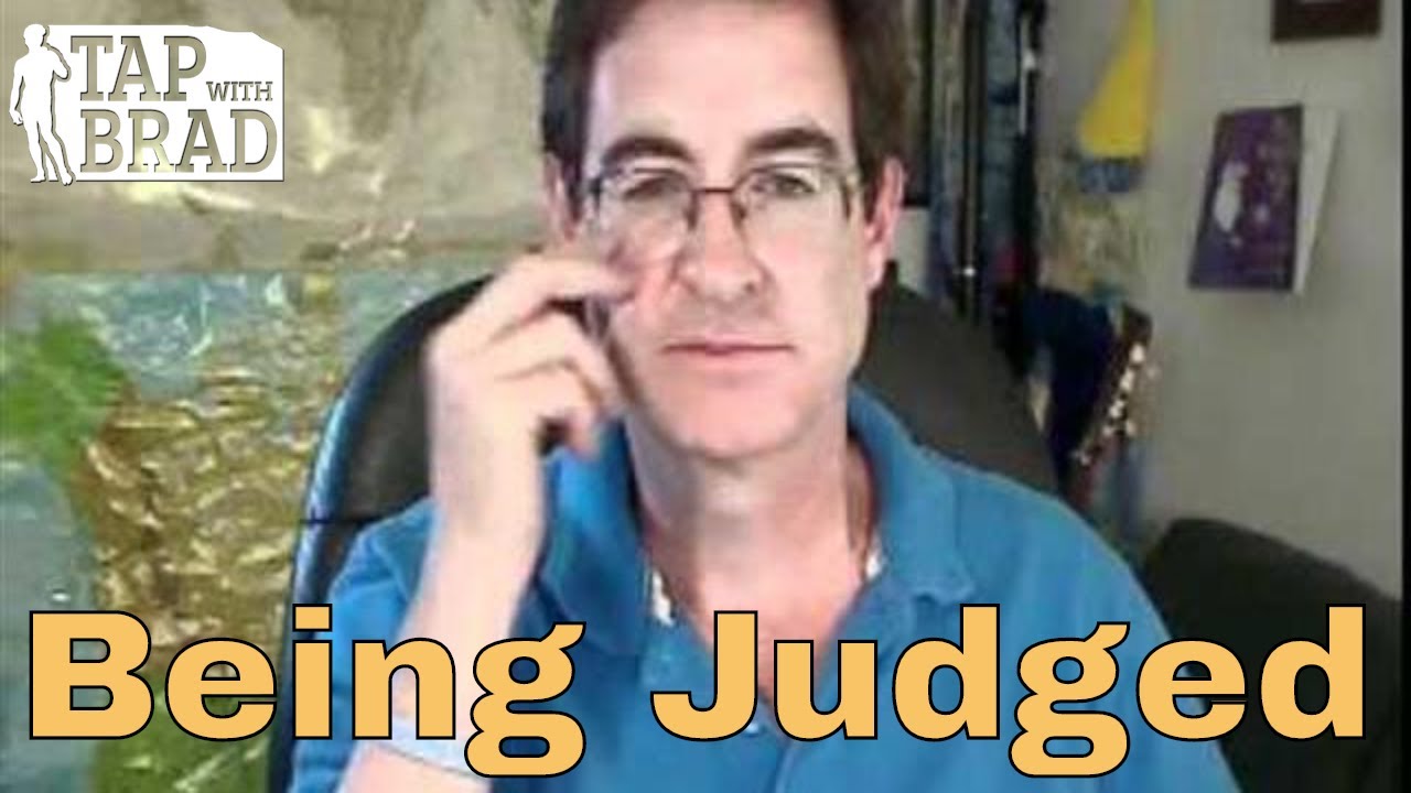Being Judged - Tapping with Brad Yates