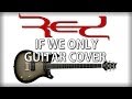 RED - If We Only (Studio Guitar Cover)