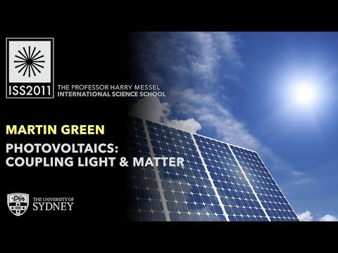 Photovoltaics: Solar Electricity by Coupling Light and Matter — Prof. Martin Green