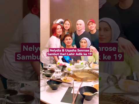 NELYDIA & UQASHA SENROSE SAMBUT HARI LAHIR ADIK KE 19 TAHUN