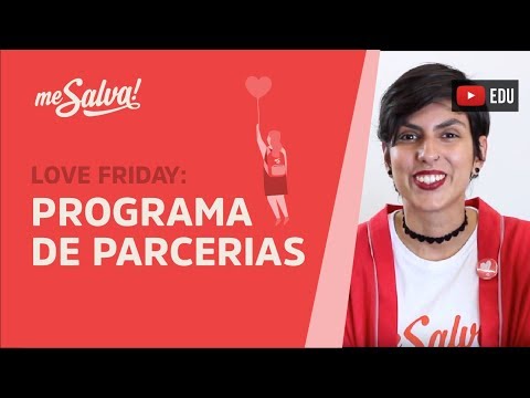 LOVE FRIDAY - Me Salva! 💝 Programa de Parceiros