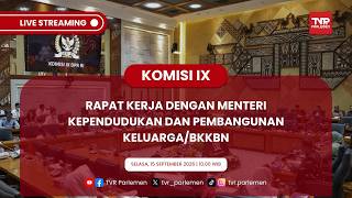 KOMISI IX DPR RI - RAPAT KERJA DENGAN MENTERI KEPENDUDUKAN DAN PEMBANGUNAN KELUARGA/BKKBN