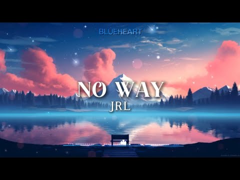 【Nightcore】→ No Way || JRL
